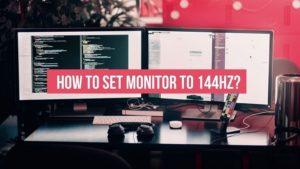 How To Set Monitor To 144hz? Here is the Complete Step By Step Process