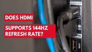 Does HDMI Supports 144Hz Refresh Rate?