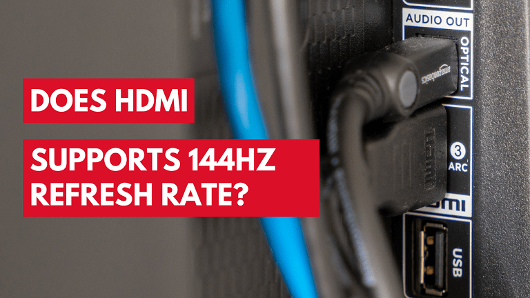 Does HDMI Support 144Hz Refresh Rate?