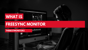 What Is FreeSync Monitors