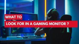 What To Look For In A Gaming Monitor ? ( 2021 )