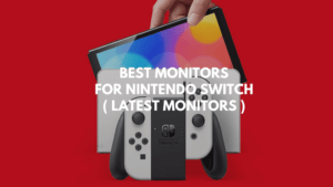 10+ Best Monitors For Nintendo Switch 2021 (Top & Affordable)