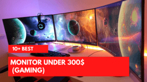 10+ Best Monitor Under 300$ (Gaming) : UPDATED