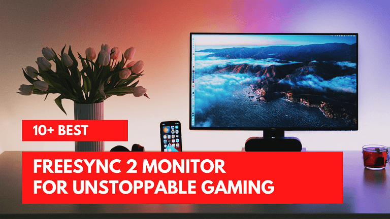 10+ Best Freesync 2 Monitor For Unstoppable Gaming (Updated)