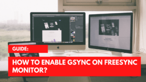 How To Enable GSync On FreeSync Monitor?